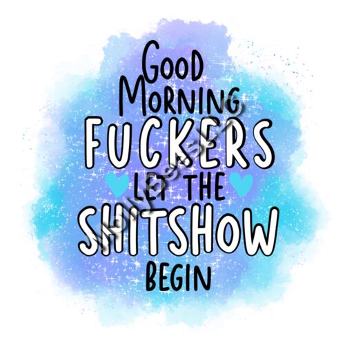GoodMorningFuckersLetTheShitshowBeginPNGBluePurpleGlitter Thumbnail